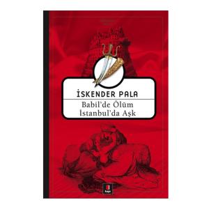 BABİL DE ÖLÜM İSTANBUL DA AŞK....İskender Pala