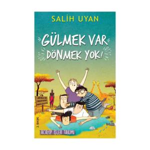 GÜLMEK VAR DÖNMEK YOK (ACAYİP İŞLER TAKIMI)  ….  Salih Uyan