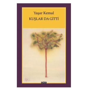 KUŞLAR DA GİTTTİ.........YAŞAR KEMAL