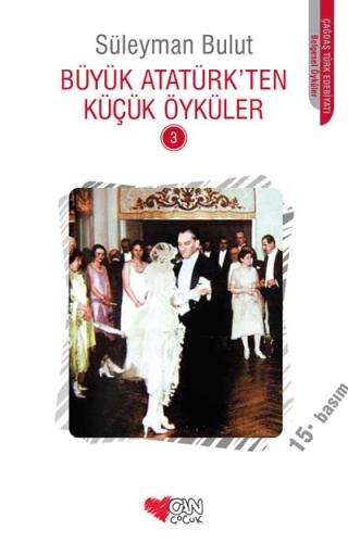 BÜYÜK ATATÜRK TEN KÜÇÜK ÖYKÜLER - 3