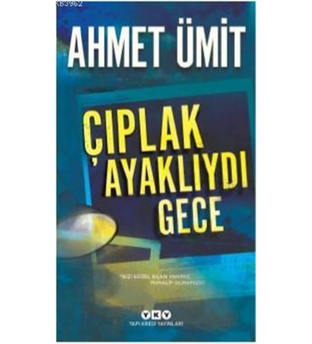 ÇIPLAK AYAKLIYDI GECE  Ahmet Ümit