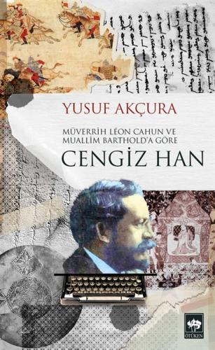 MÜVERRİH LEON CAHUN VE MUALLİM BARTHOLD A GÖRE CENGİZ HAN